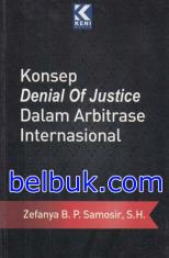 Konsep Denial Of Justice Dalam Arbitrase Internasional